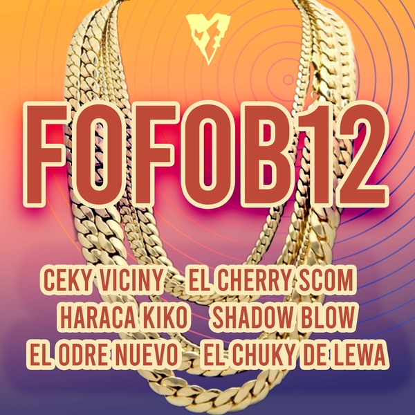 Fofob12 Ft El Cherry Scom,Haraca Kiko,Shadow Blow,El Odre Nuevo,El Chuky De Lewa