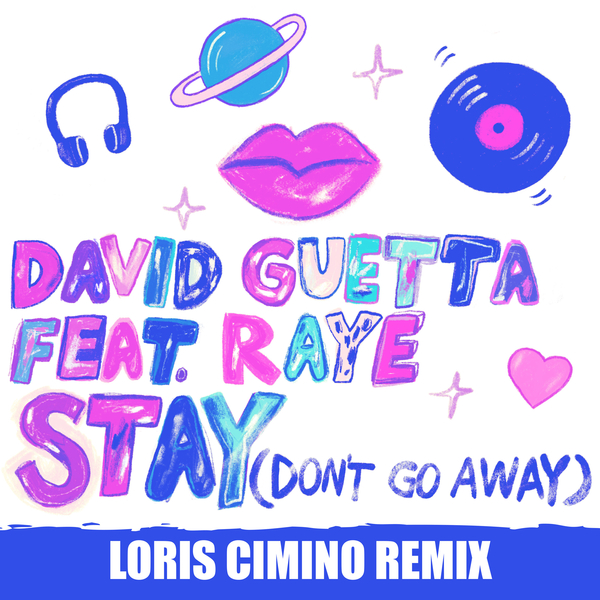 Stay (Dont Go Away) [Ft Raye] (Loris Cimino Remix) Ft Raye