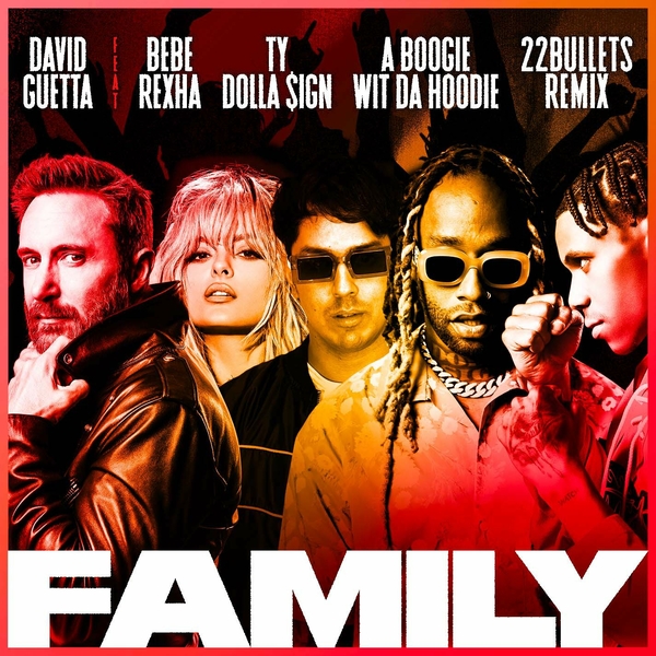 Family (22bullets Remix) Ft Bebe Rexha,A Boogie Wit Da Hoodie,Ty Dolla$ign