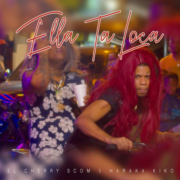 Ella Ta Loca Ft Haraca Kiko