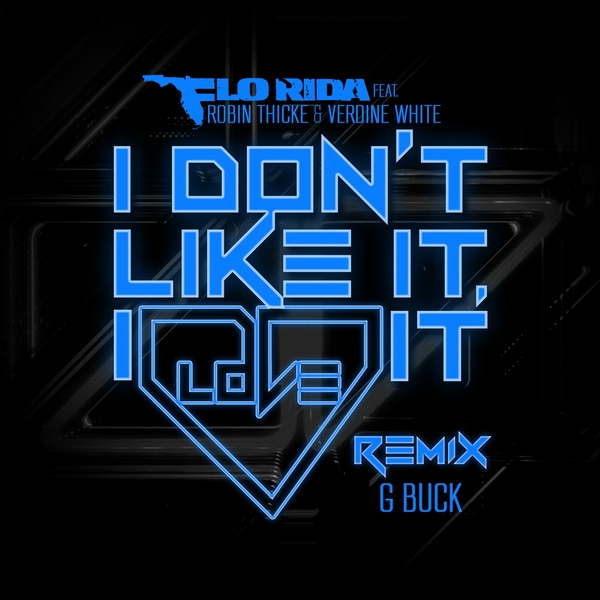 I Dont Like It,I Love It (G-Buck Remix) Ft Robin Thicke,Verdine White