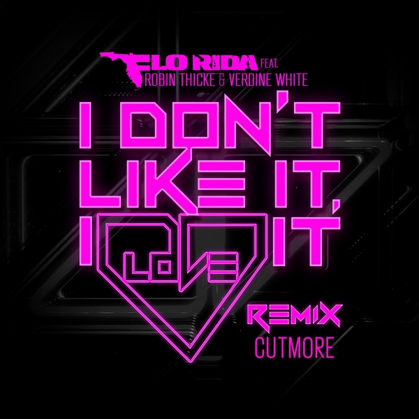 I Dont Like It,I Love It (Cutmore Remix) Ft Robin Thicke,Verdine White