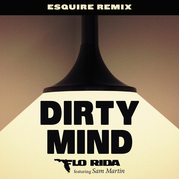 Dirty Mind (Esquire Remix) Ft Sam Martin