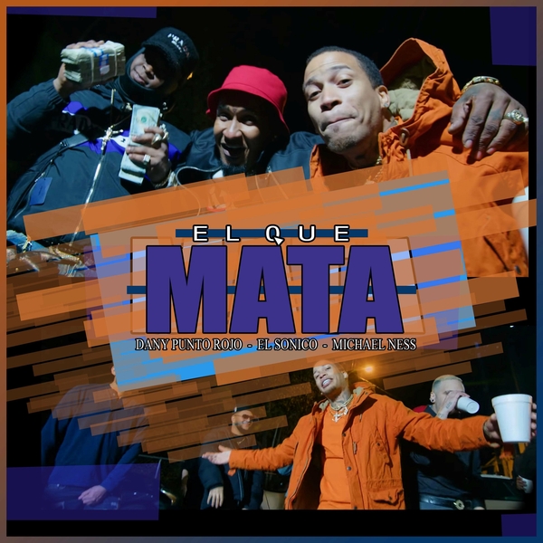 El Que Mata Ft El Sonico,Michael Ness El Liger