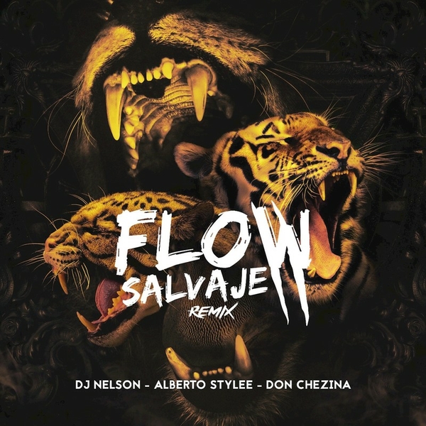 Flow Salvaje (Remix) Ft Alberto Stylee,Don Chezina