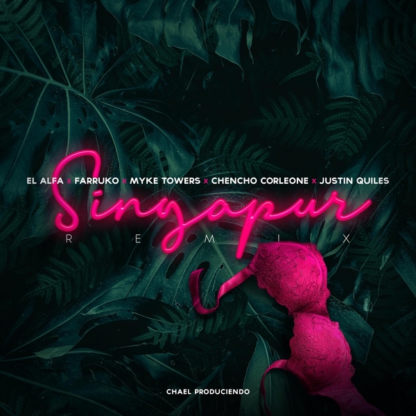 Singapur (Remix) Ft Farruko,Chencho Corleone,Myke Towers,Justin Quiles
