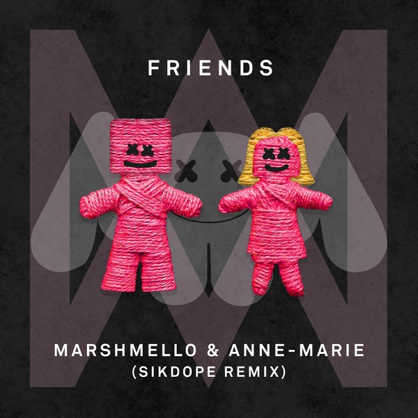 Friends (Sikdope Remix) Ft Anne-marie