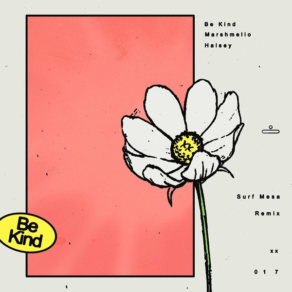Be Kind (Surf Mesa Remix) Ft Halsey,Surf Mesa