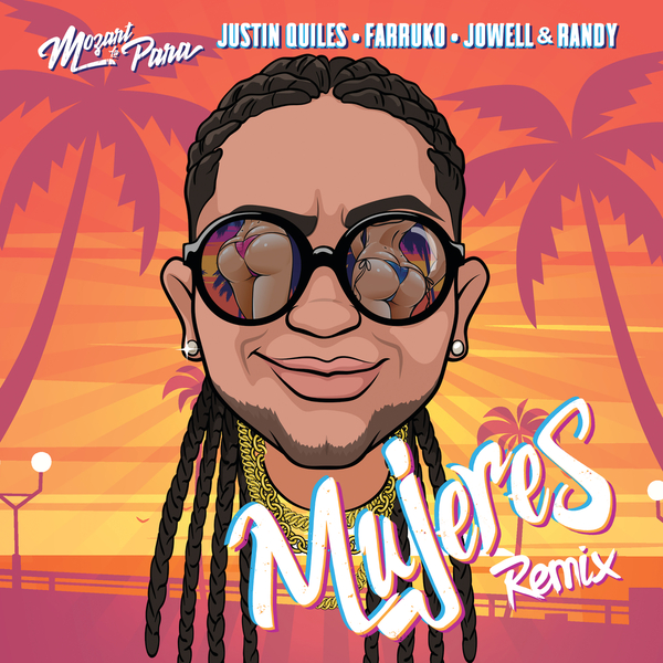 Mujeres (Remix) Ft Justin Quiles,Farruko,Jowell& Randy