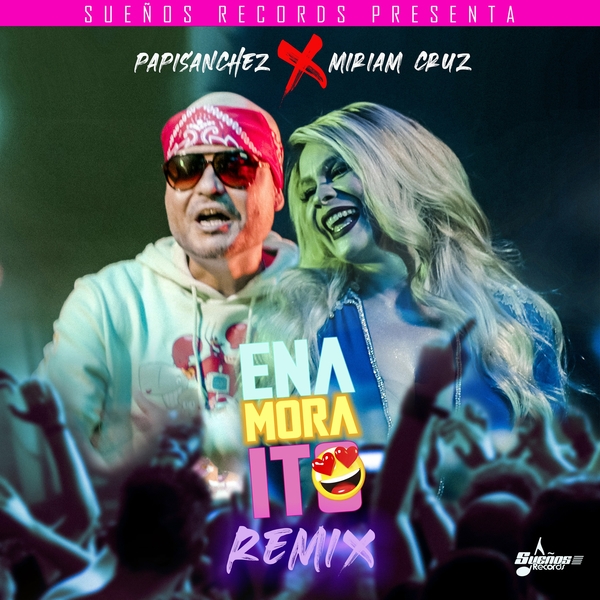 Enamoraito (Remix) Ft Miriam Cruz