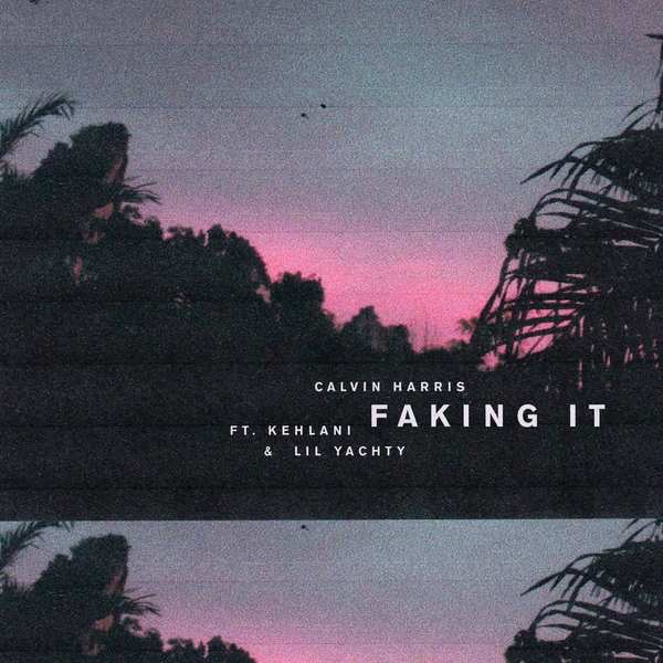 Faking It (Radio Edit) Ft Kehlani,Lil Yachty