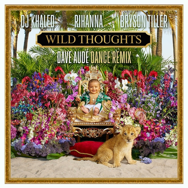 Wild Thoughts (Dave Aude Dance Remix) Ft Rihanna,Bryson Tiller
