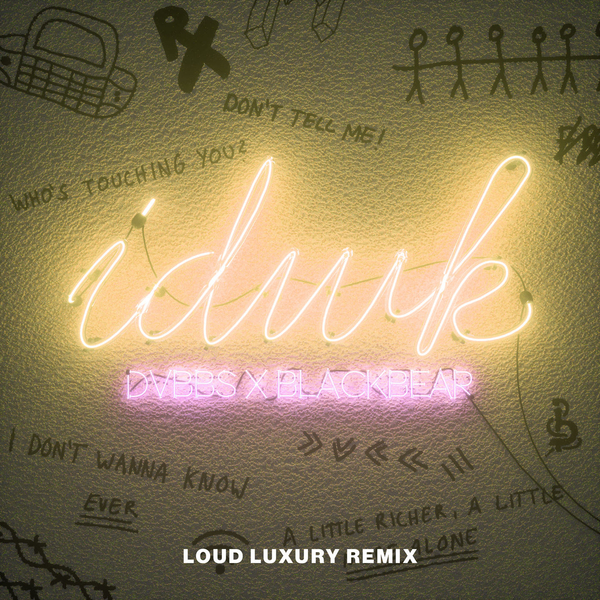 Idwk (Loud Luxury Remix) Ft Blackbear