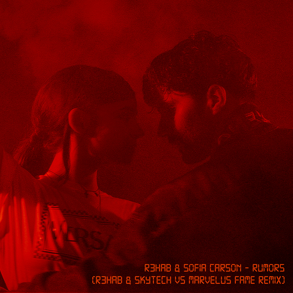 Rumors (R3hab & Skytech Vs Marvelus Fame Remix) Ft Sofia Carson
