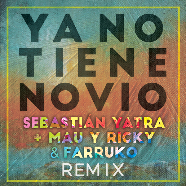 Ya No Tiene Novio (Remix) Ft Mau Y Ricky,Farruko
