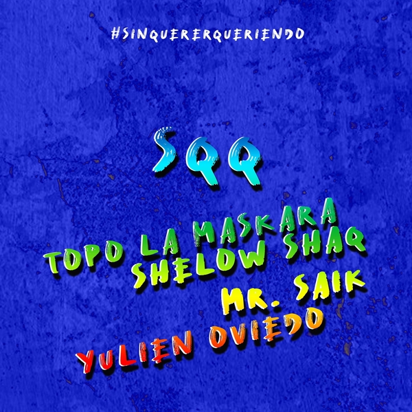 Sin Querer Queriendo (Remix) Ft Shelow Shaq,Mr. Saik,Yulien Oviedo