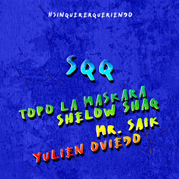 Sin Querer Queriendo Remix Ft Shelow Shaq,Mr. Saik,Yulien Oviedo