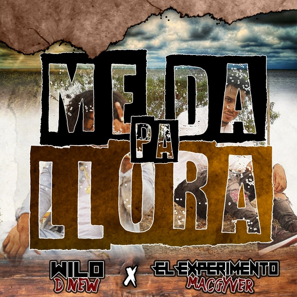 Me Da Pa Llora Ft El Experimento Macgyver
